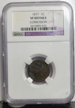 1877  1C Indian Cent NGC VF Details Corroded 